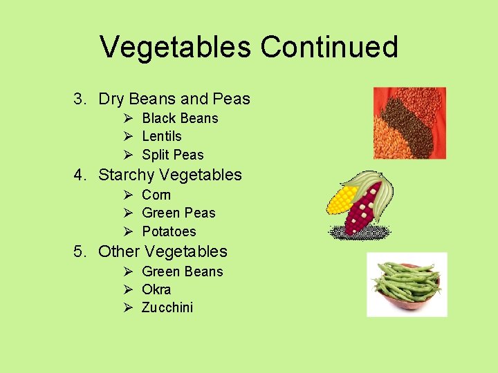 Vegetables Continued 3. Dry Beans and Peas Ø Black Beans Ø Lentils Ø Split