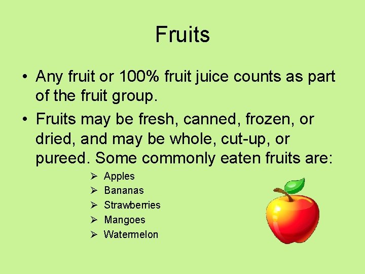 Fruits • Any fruit or 100% fruit juice counts as part of the fruit
