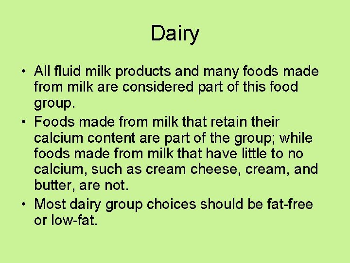 Dairy • All fluid milk products and many foods made from milk are considered