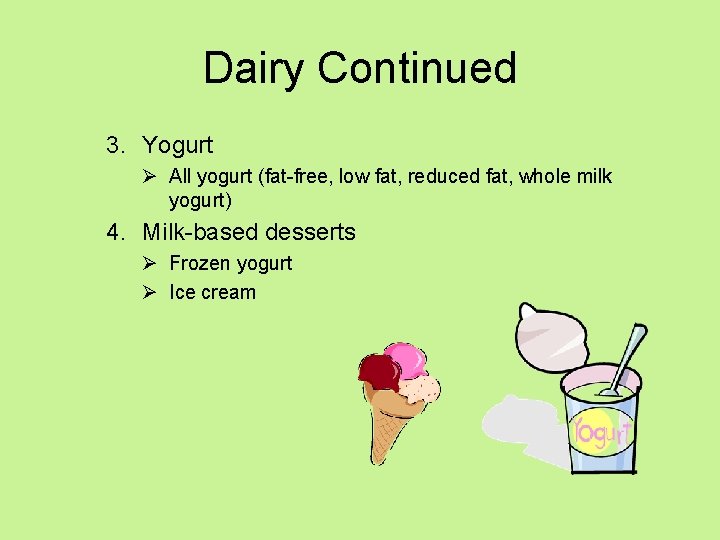 Dairy Continued 3. Yogurt Ø All yogurt (fat-free, low fat, reduced fat, whole milk