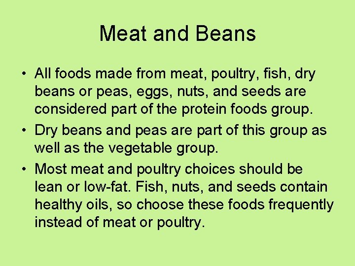 Meat and Beans • All foods made from meat, poultry, fish, dry beans or