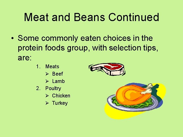 Meat and Beans Continued • Some commonly eaten choices in the protein foods group,