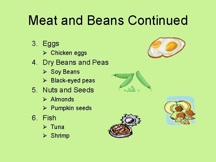 Meat and Beans Continued 3. Eggs Ø Chicken eggs 4. Dry Beans and Peas