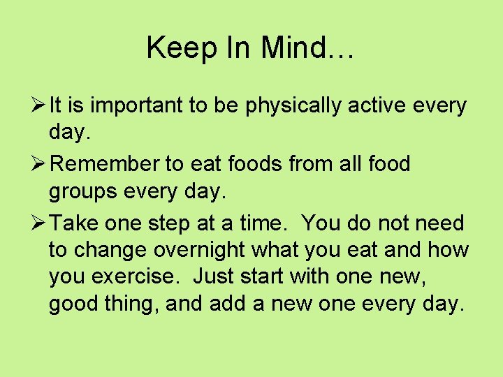Keep In Mind… Ø It is important to be physically active every day. Ø