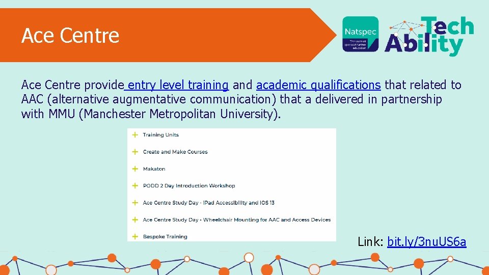 Ace Centre provide entry level training and academic qualifications that related to AAC (alternative