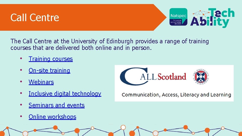 Call Centre The Call Centre at the University of Edinburgh provides a range of
