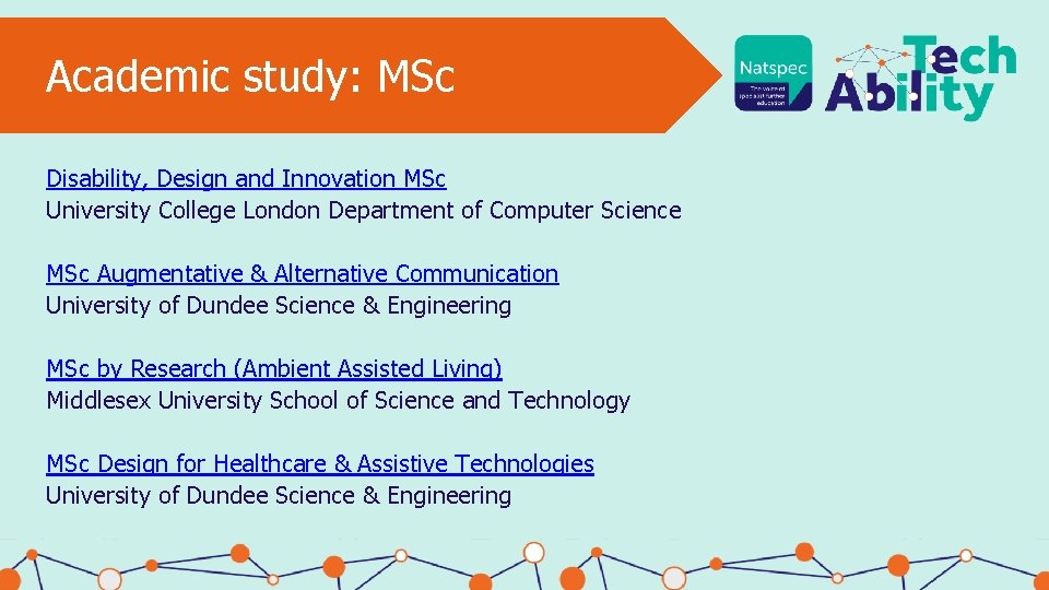 Academic study: MSc Disability, Design and Innovation MSc University College London Department of Computer