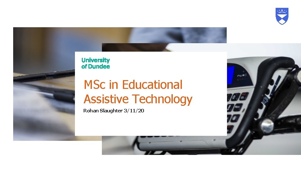 MSc in Educational Assistive Technology Rohan Slaughter 3/11/20 