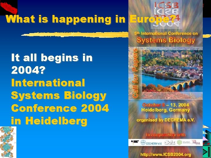 What is happening in Europe? It all begins in 2004? International Systems Biology Conference