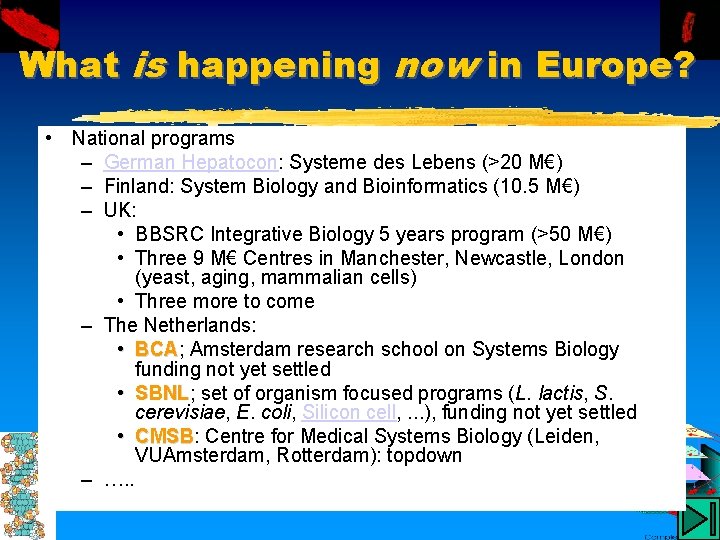 What is happening now in Europe? • National programs – German Hepatocon: Systeme des