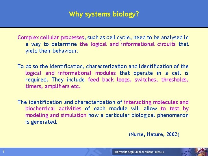 Why systems biology? Complex cellular processes, such as cell cycle, need to be analysed