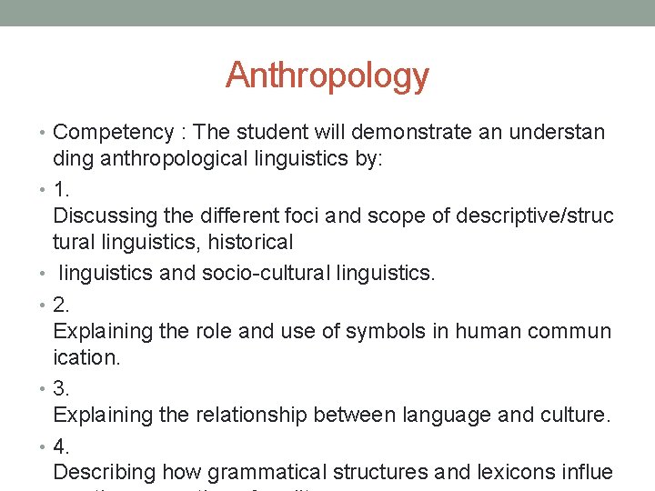 Anthropology • Competency : The student will demonstrate an understan ding anthropological linguistics by: