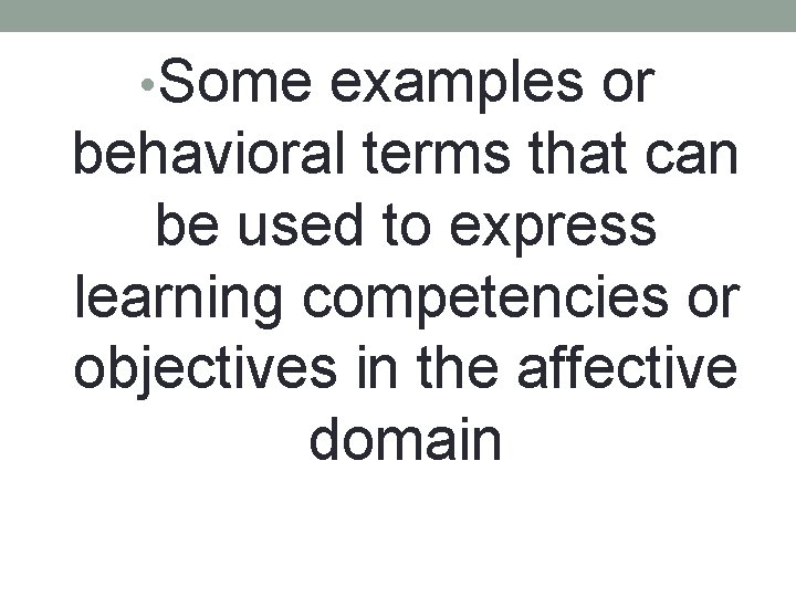  • Some examples or behavioral terms that can be used to express learning