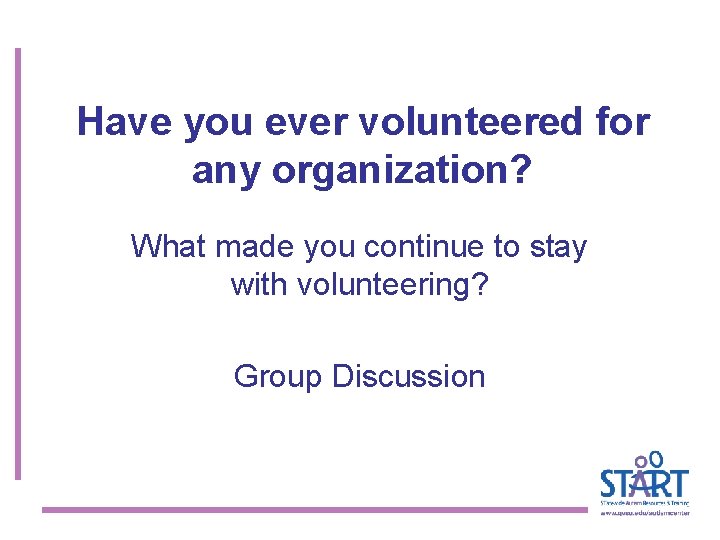 Have you ever volunteered for any organization? What made you continue to stay with
