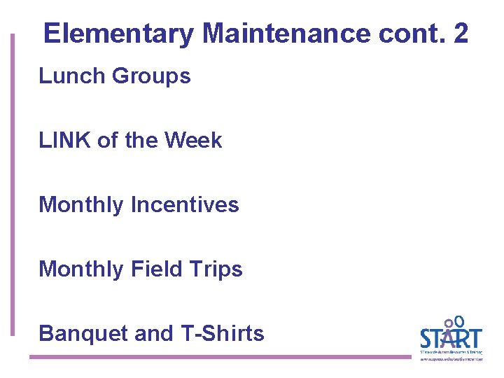 Elementary Maintenance cont. 2 Lunch Groups LINK of the Week Monthly Incentives Monthly Field