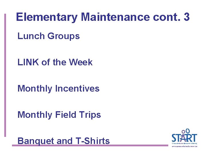 Elementary Maintenance cont. 3 Lunch Groups LINK of the Week Monthly Incentives Monthly Field