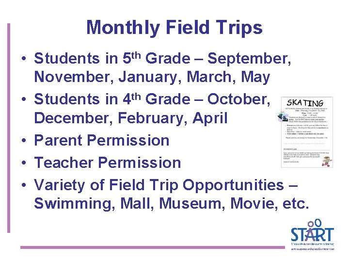 Monthly Field Trips • Students in 5 th Grade – September, November, January, March,