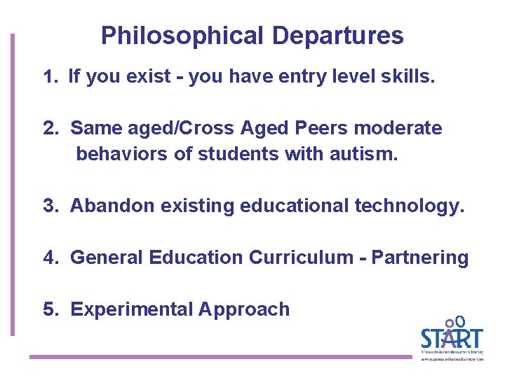 Philosophical Departures 1. If you exist - you have entry level skills. 2. Same