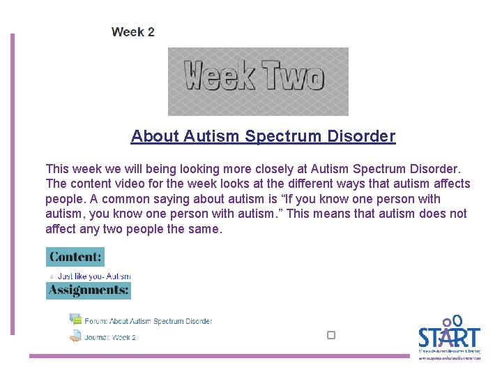 About Autism Spectrum Disorder This week we will being looking more closely at Autism