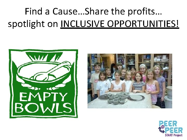 Find a Cause…Share the profits… spotlight on INCLUSIVE OPPORTUNITIES! 