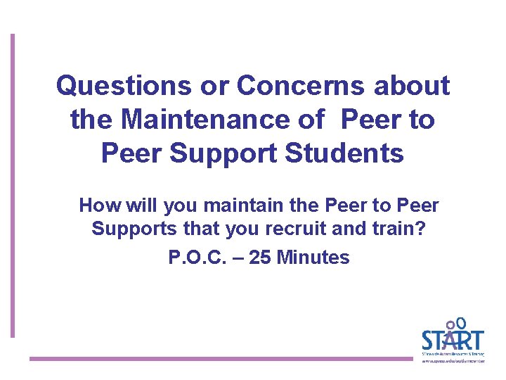 Questions or Concerns about the Maintenance of Peer to Peer Support Students How will