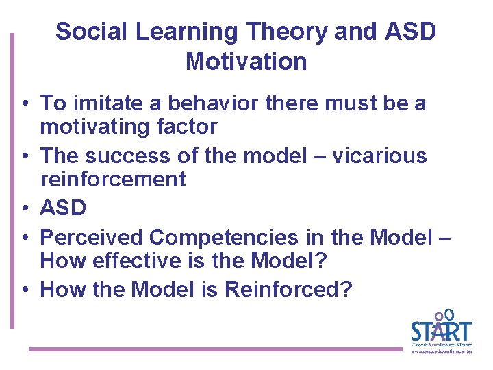 Social Learning Theory and ASD Motivation • To imitate a behavior there must be