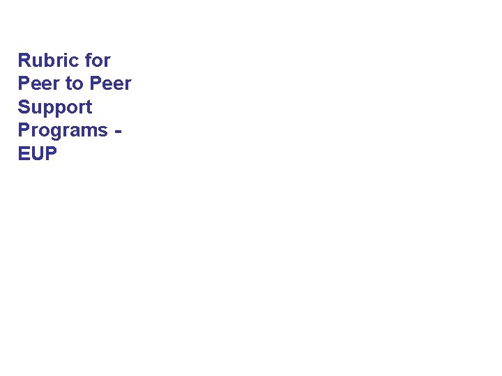 Rubric for Peer to Peer Support Programs EUP 
