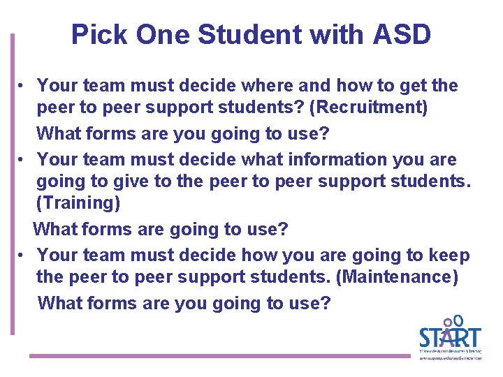 Pick One Student with ASD • Your team must decide where and how to