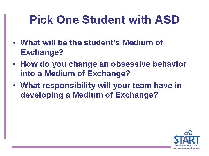 Pick One Student with ASD • What will be the student’s Medium of Exchange?