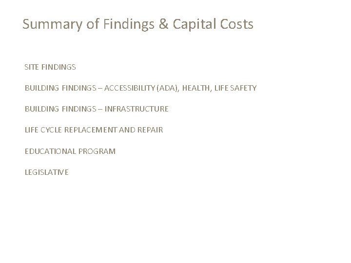 Summary of Findings & Capital Costs SITE FINDINGS BUILDING FINDINGS – ACCESSIBILITY (ADA), HEALTH,
