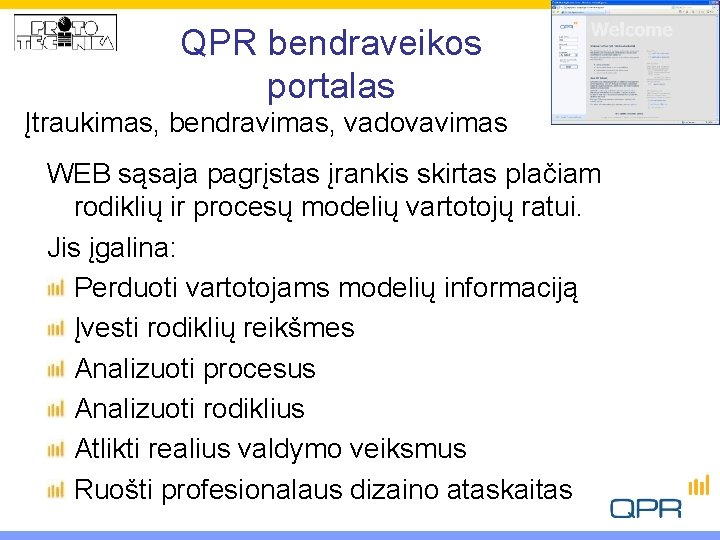 QPR bendraveikos portalas Įtraukimas, bendravimas, vadovavimas WEB sąsaja pagrįstas įrankis skirtas plačiam rodiklių ir