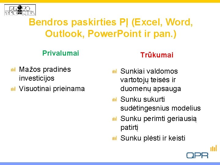 Bendros paskirties PĮ (Excel, Word, Outlook, Power. Point ir pan. ) Privalumai Mažos pradinės