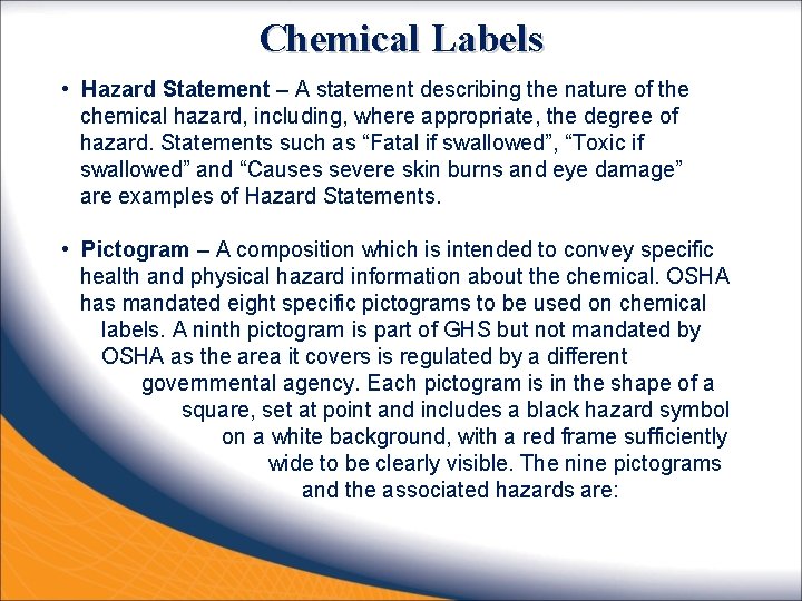 Chemical Labels • Hazard Statement – A statement describing the nature of the chemical