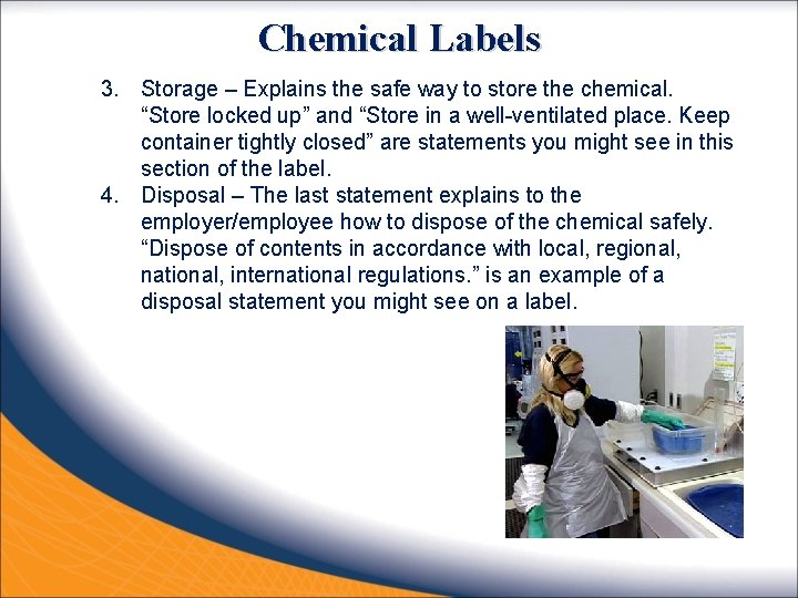 Chemical Labels 3. Storage – Explains the safe way to store the chemical. “Store