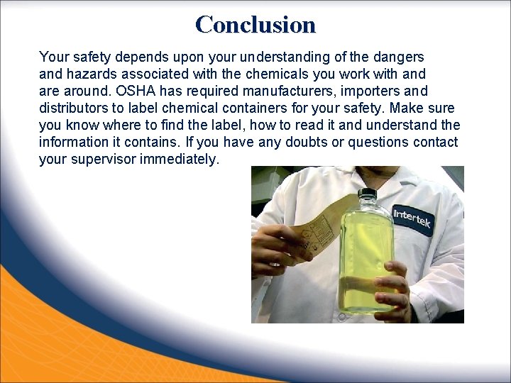 Conclusion Your safety depends upon your understanding of the dangers and hazards associated with