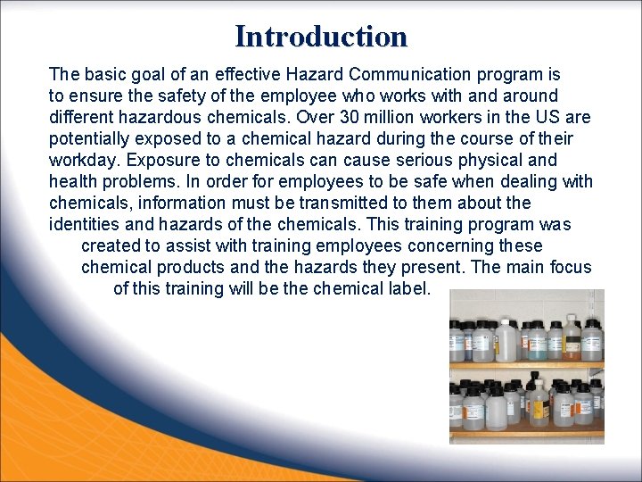 Introduction The basic goal of an effective Hazard Communication program is to ensure the