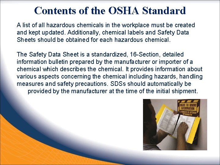 Contents of the OSHA Standard A list of all hazardous chemicals in the workplace
