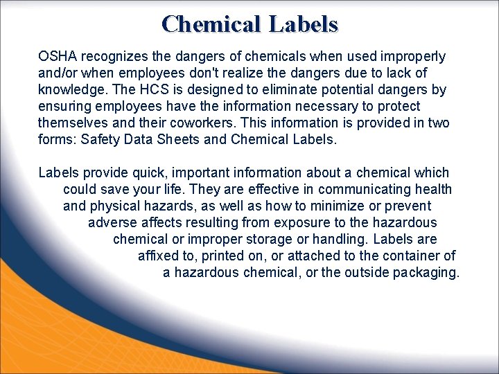 Chemical Labels OSHA recognizes the dangers of chemicals when used improperly and/or when employees