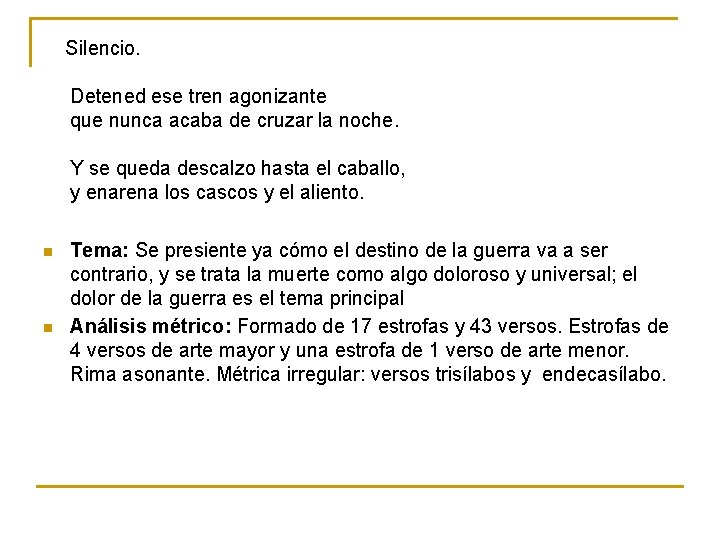 Silencio. Detened ese tren agonizante que nunca acaba de cruzar la noche. Y se