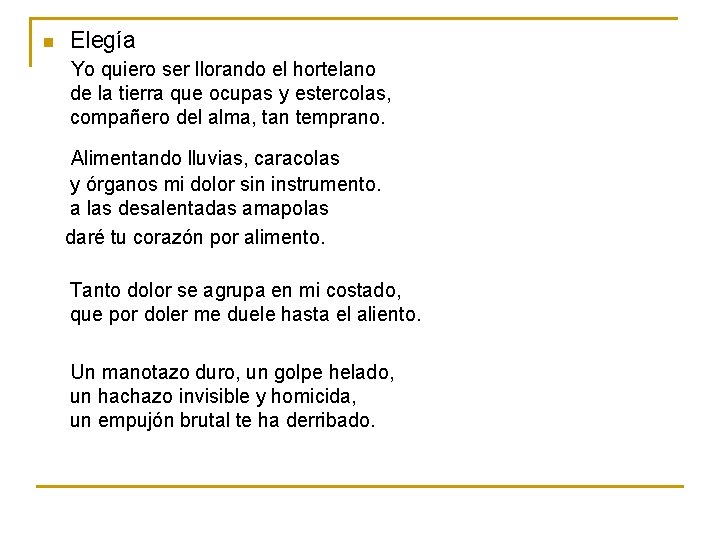 n Elegía Yo quiero ser llorando el hortelano de la tierra que ocupas y