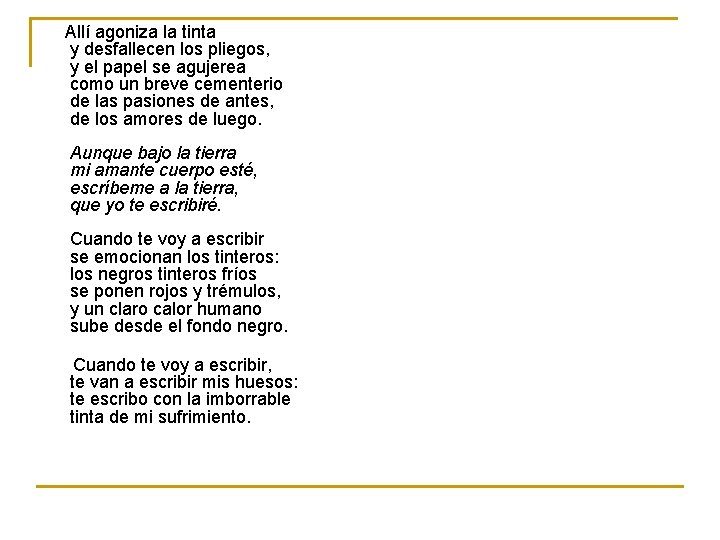 Allí agoniza la tinta y desfallecen los pliegos, y el papel se agujerea como