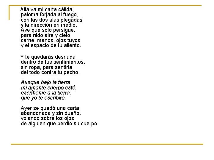 Allá va mi carta cálida, paloma forjada al fuego, con las dos alas plegadas