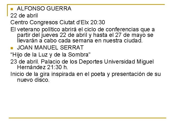 ALFONSO GUERRA 22 de abril Centro Congresos Ciutat d’Elx 20: 30 El veterano político