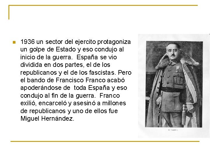 n 1936 un sector del ejercito protagoniza un golpe de Estado y eso condujo