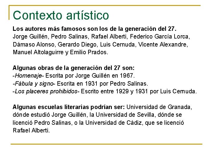 Contexto artístico Los autores más famosos son los de la generación del 27. Jorge