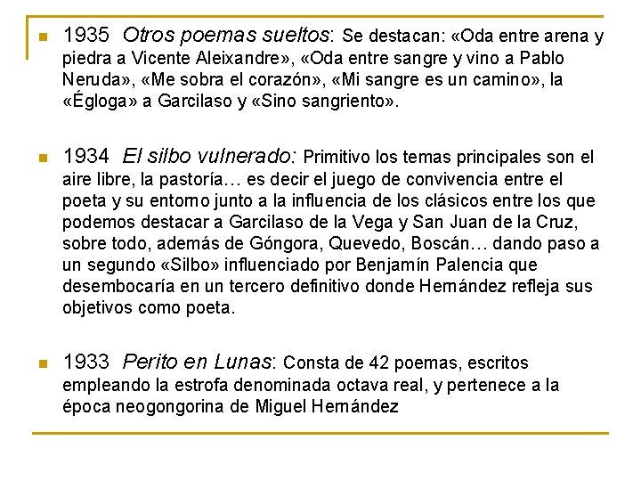 n 1935 Otros poemas sueltos: Se destacan: «Oda entre arena y piedra a Vicente