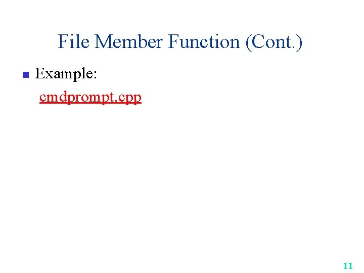 File Member Function (Cont. ) n Example: cmdprompt. cpp 11 
