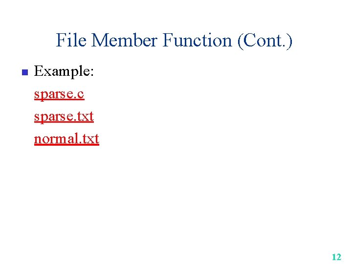 File Member Function (Cont. ) n Example: sparse. c sparse. txt normal. txt 12