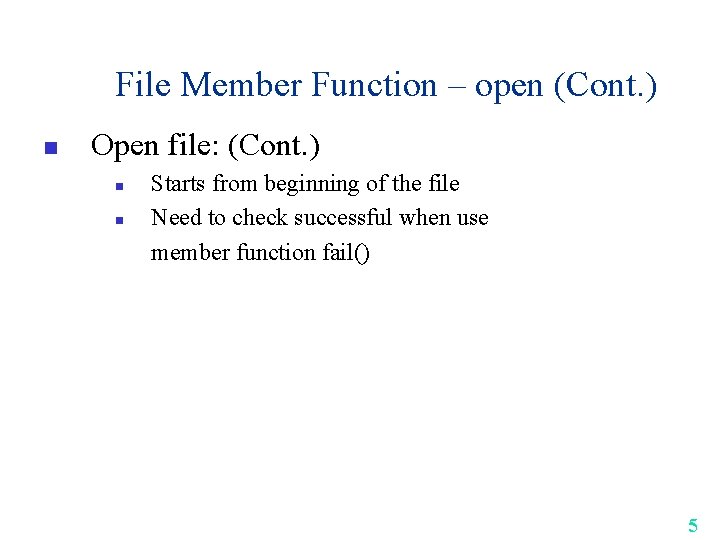 File Member Function – open (Cont. ) n Open file: (Cont. ) n n