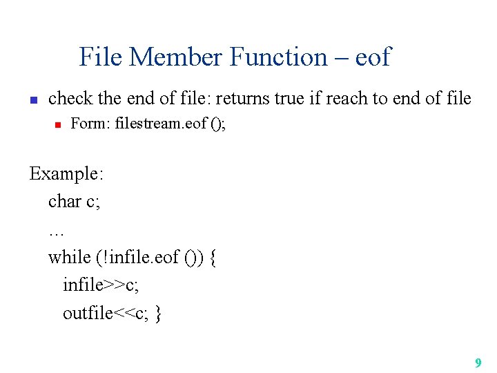 File Member Function – eof n check the end of file: returns true if